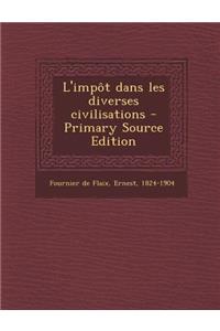L'impôt dans les diverses civilisations - Primary Source Edition