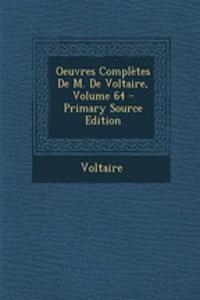 Oeuvres Completes de M. de Voltaire, Volume 64 - Primary Source Edition