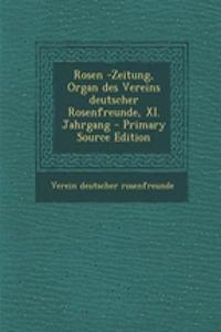 Rosen -Zeitung, Organ Des Vereins Deutscher Rosenfreunde, XI. Jahrgang