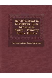 Nordfriesland in Mittelalter: Eine Historische Skizze