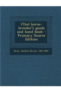 (The) Horse-Breeder's Guide and Hand Book