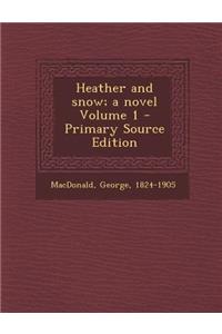 Heather and Snow; A Novel Volume 1