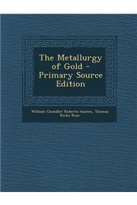 The Metallurgy of Gold