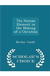 The Human Element in the Making of a Christian - Scholar's Choice Edition