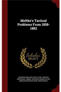 Moltke's Tactical Problems From 1858-1882