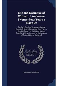 Life and Narrative of William J. Anderson Twenty-Four Years a Slave Or