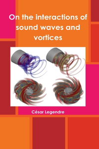 On the interactions of sound waves and vortices