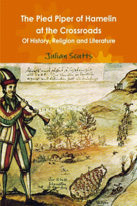 Pied Piper of Hamelin At the Crossroads Of History, Religion and Literature
