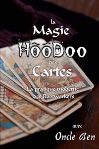 Magie Hoodoo Des Cartes - La Pratique Moderne Des Rootworkers