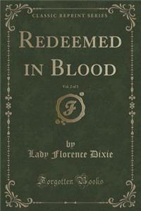 Redeemed in Blood, Vol. 2 of 3 (Classic Reprint)