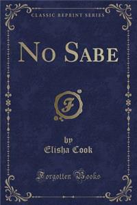 No Sabe (Classic Reprint)
