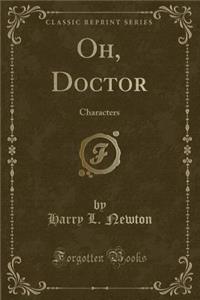 Oh, Doctor: Characters (Classic Reprint)