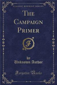 The Campaign Primer (Classic Reprint)