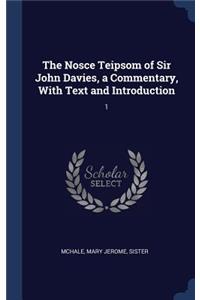 Nosce Teipsom of Sir John Davies, a Commentary, With Text and Introduction