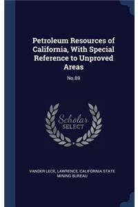 Petroleum Resources of California, With Special Reference to Unproved Areas