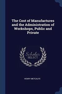 THE COST OF MANUFACTURES AND THE ADMINIS