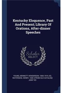 Kentucky Eloquence, Past And Present; Library Of Orations, After-dinner Speeches