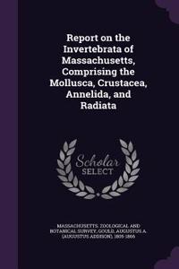 Report on the Invertebrata of Massachusetts, Comprising the Mollusca, Crustacea, Annelida, and Radiata