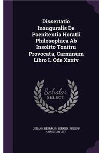 Dissertatio Inauguralis de Poenitentia Horatii Philosophica AB Insolito Tonitru Provocata, Carminum Libro I. Ode XXXIV