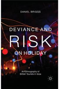 Deviance and Risk on Holiday: An Ethnography of British Tourists in Ibiza