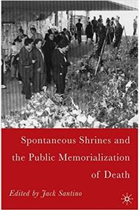 Spontaneous Shrines and the Public Memorialization of Death