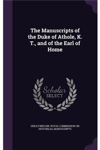 The Manuscripts of the Duke of Athole, K. T., and of the Earl of Home