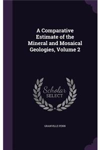 A Comparative Estimate of the Mineral and Mosaical Geologies, Volume 2