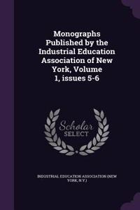 Monographs Published by the Industrial Education Association of New York, Volume 1, Issues 5-6