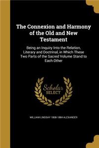 The Connexion and Harmony of the Old and New Testament