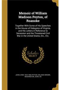 Memoir of William Madison Peyton, of Roanoke