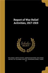 Report of War Relief Activities, 1917-1919