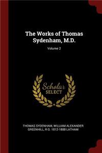 The Works of Thomas Sydenham, M.D.; Volume 2