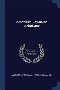 American-Japanese Relations;
