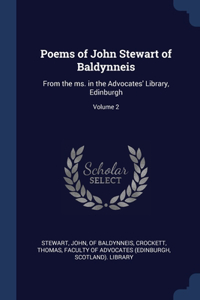 Poems of John Stewart of Baldynneis: From the ms. in the Advocates' Library, Edinburgh; Volume 2