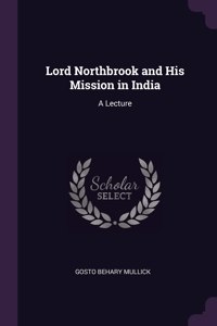 Lord Northbrook and His Mission in India