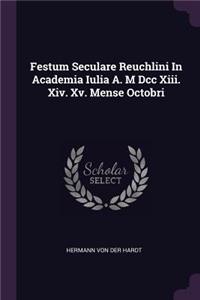 Festum Seculare Reuchlini in Academia Iulia A. M DCC XIII. XIV. XV. Mense Octobri