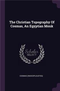 Christian Topography Of Cosmas, An Egyptian Monk