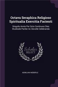 Octava Seraphica Religioso Spiritualia Exercitia Facienti