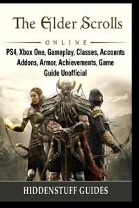 The Elder Scrolls Online, PS4, Xbox One, Gameplay, Classes, Accounts, Addons, Armor, Achievements, Game Guide Unofficial
