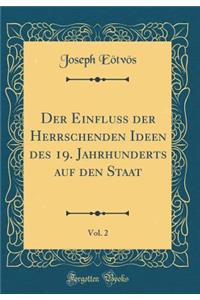 Der Einfluss Der Herrschenden Ideen Des 19. Jahrhunderts Auf Den Staat, Vol. 2 (Classic Reprint)