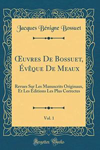 Oeuvres de Bossuet, Évèque de Meaux, Vol. 1