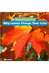 Investigating Why Leaves Change Their Color