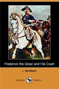 Frederick the Great and His Court (Dodo Press)