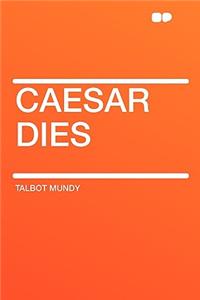 Caesar Dies