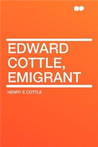 Edward Cottle, Emigrant