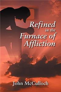 Refined in the Furnace of Affliction