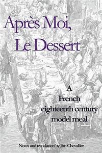 Après Moi, Le Dessert: A French Eighteenth Century Model Meal