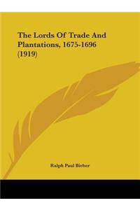 Lords Of Trade And Plantations, 1675-1696 (1919)