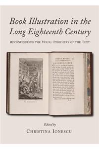 Book Illustration in the Long Eighteenth Century: Reconfiguring the Visual Periphery of the Text