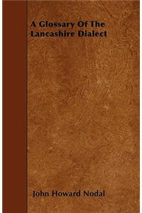 A Glossary Of The Lancashire Dialect